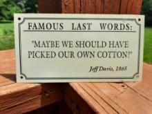 Tin Metal Sign Famous Last Words Jefferson Davis 1865 Sign
